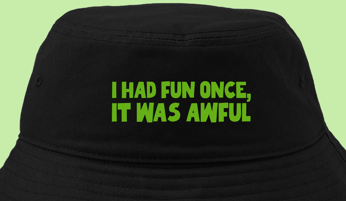 I Had Fun Once, It Was Awful Green Bucket Hat