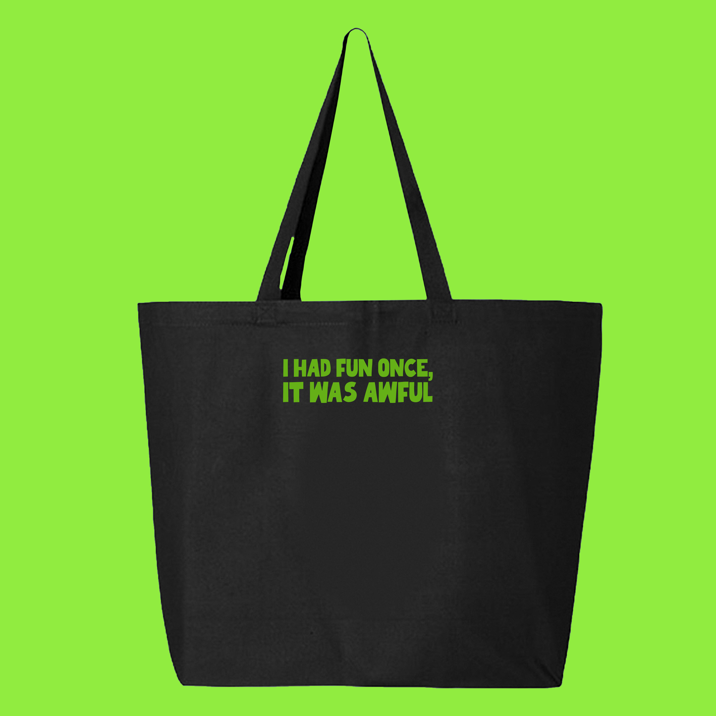 I Had Fun Once, It Was Awful Green Tote Bag