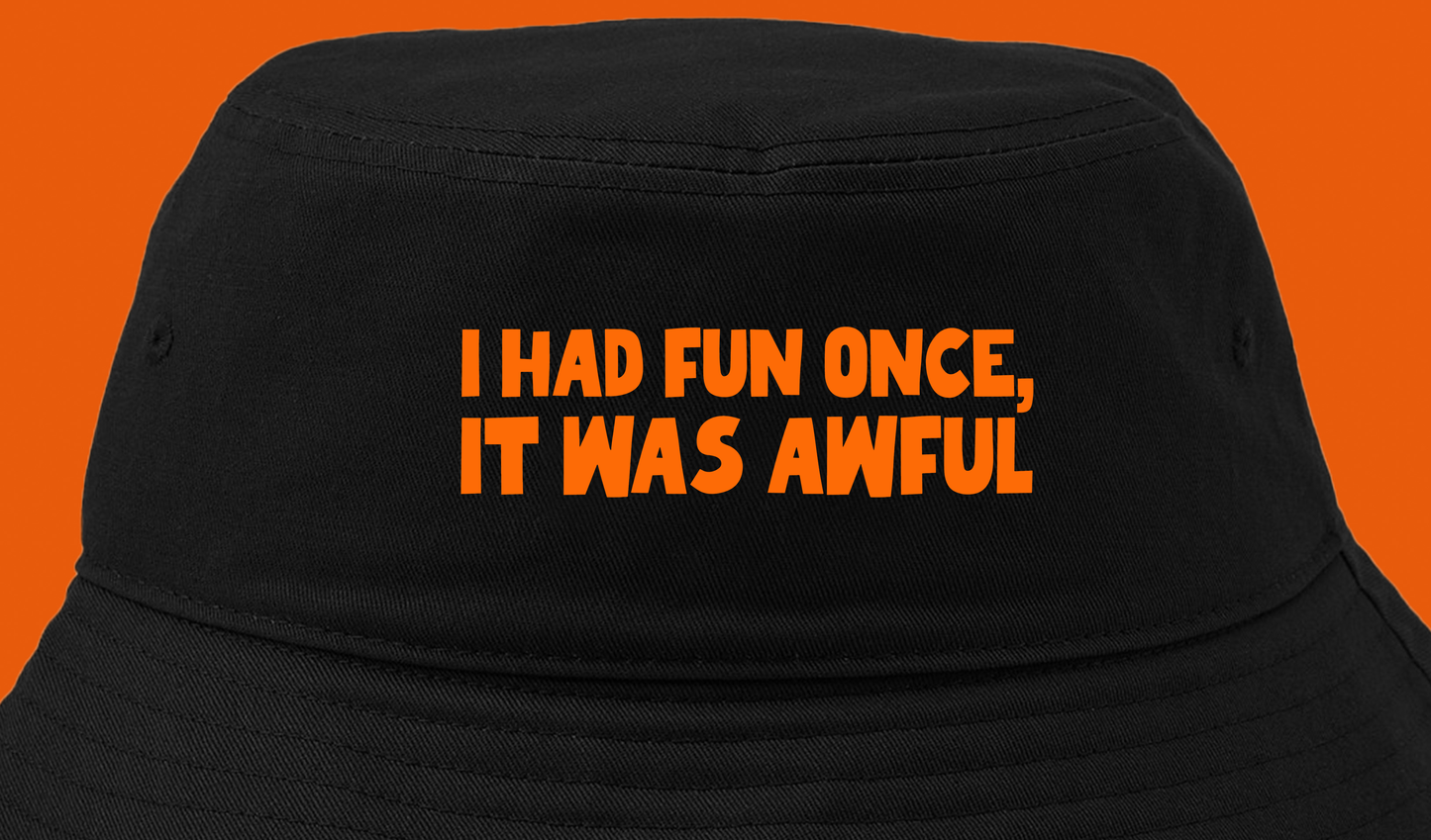 I Had Fun Once, It Was Awful Orange Bucket Hat