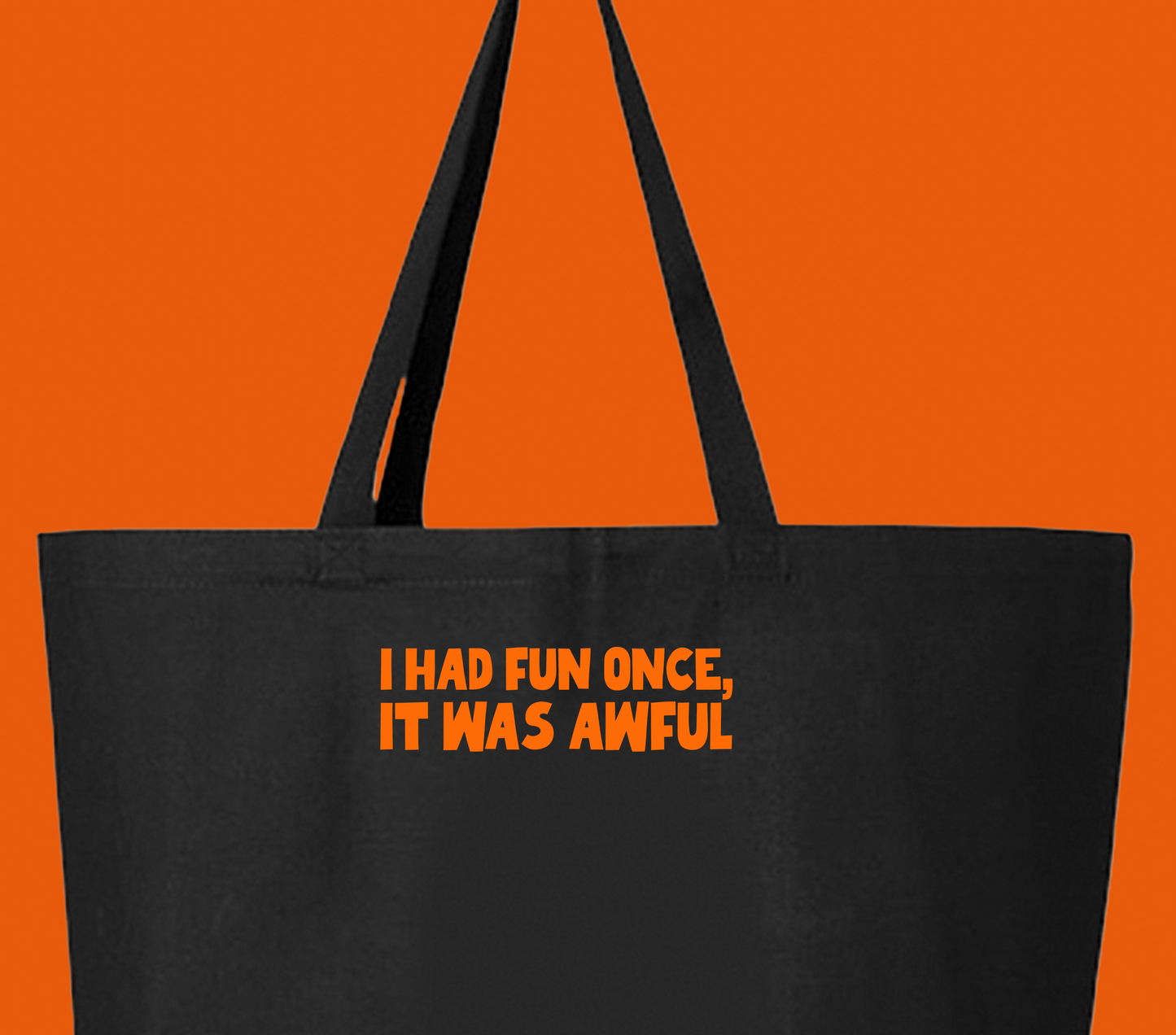 I Had Fun Once, It Was Awful Orange Tote Bag