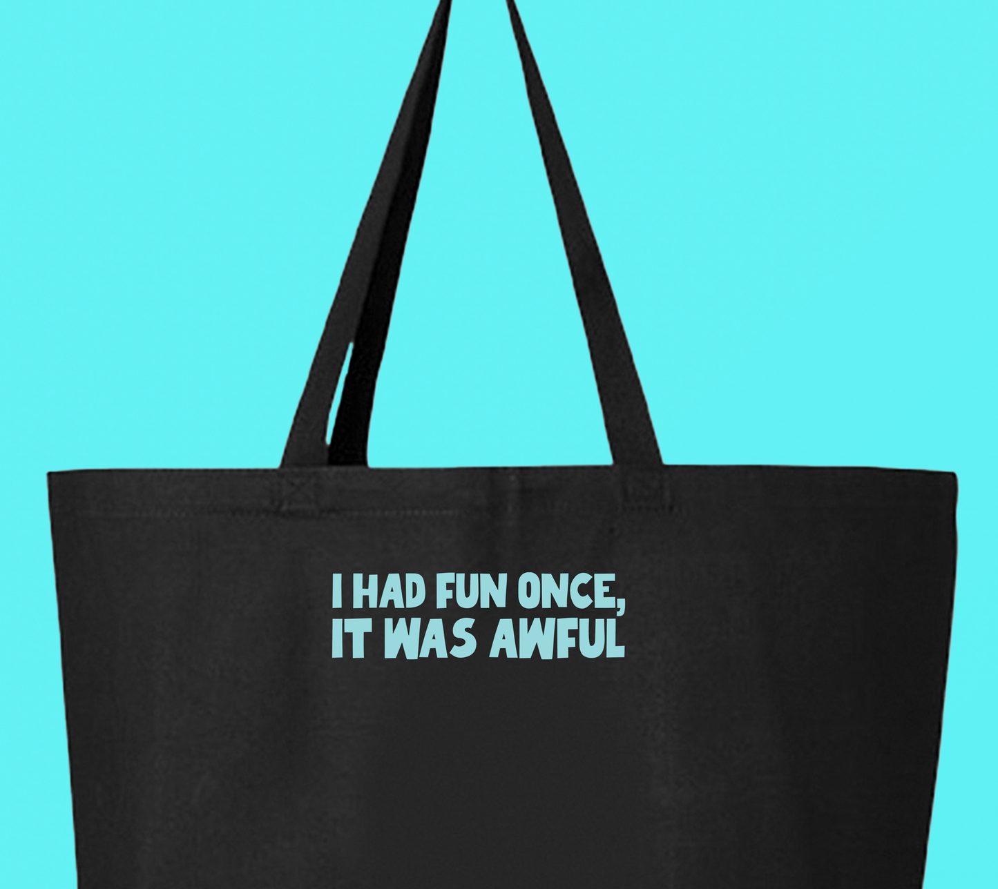 I Had Fun Once, It Was Awful Skyblue Tote Bag