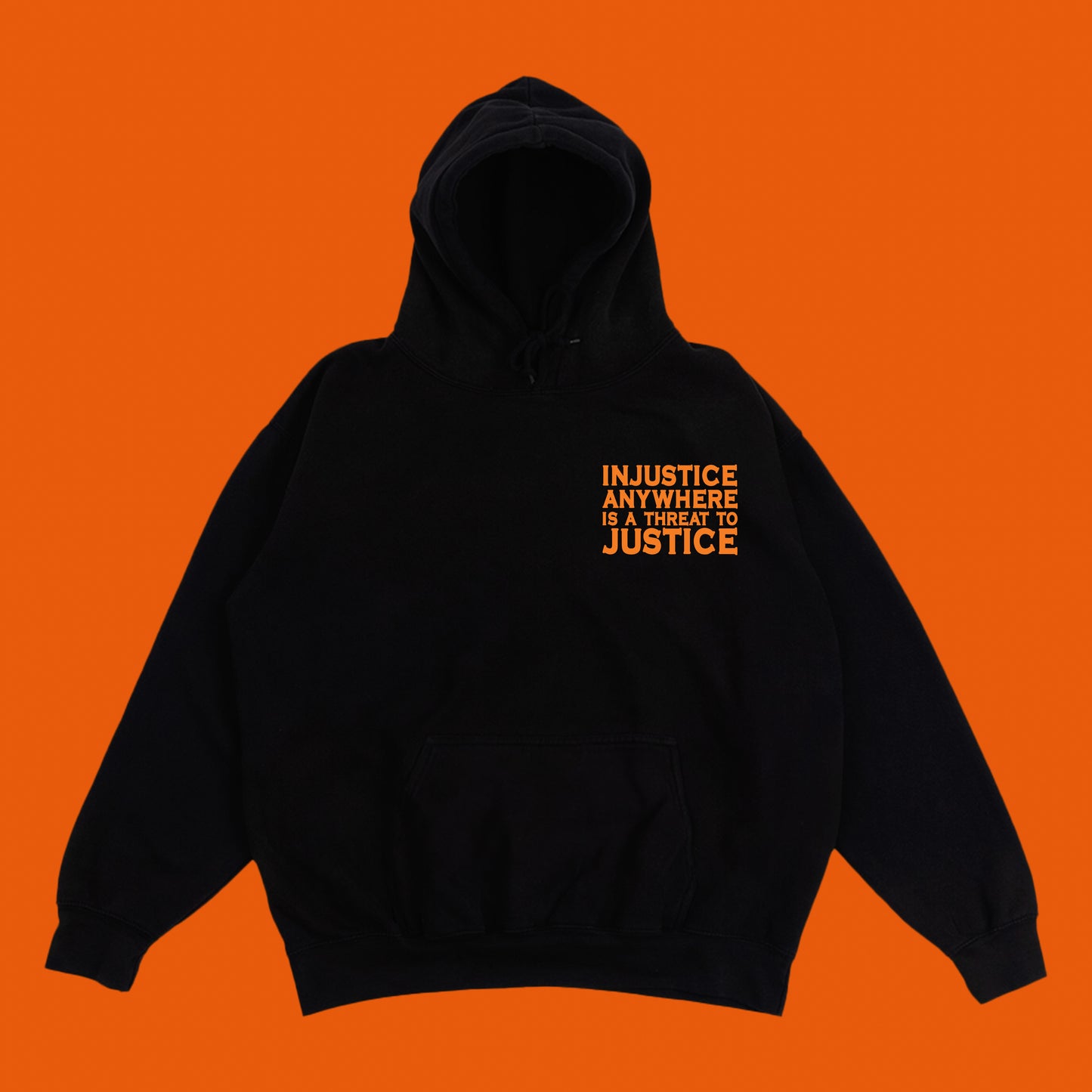 Injustice Anywhere Is A Threat to Justice Everywhere Orange Hoodie