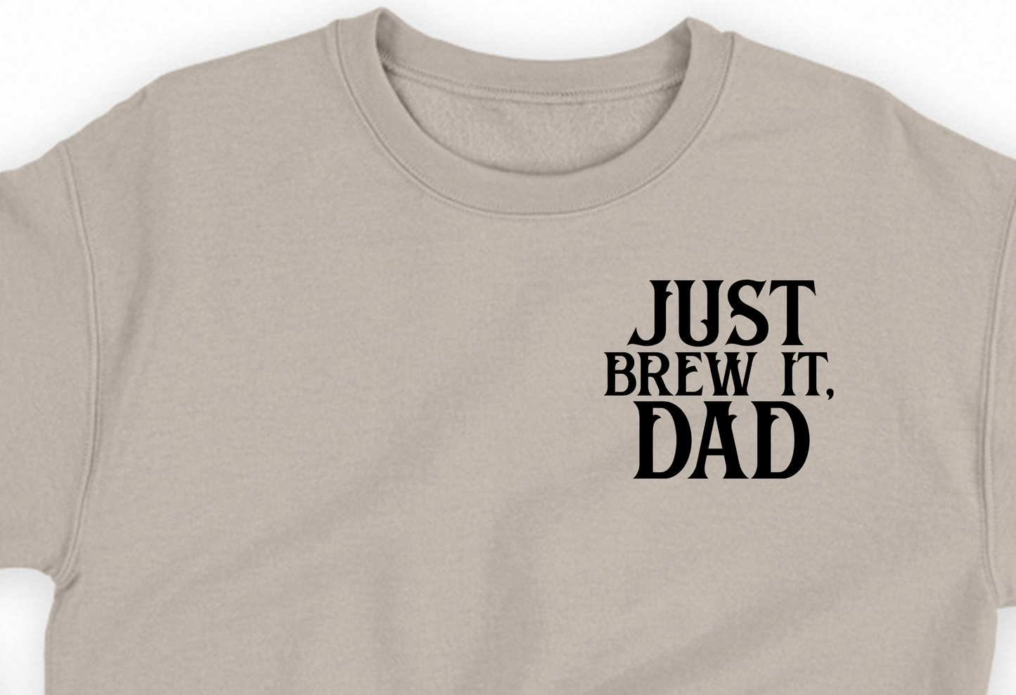 Just Brew It, Dad Black Sweatshirt
