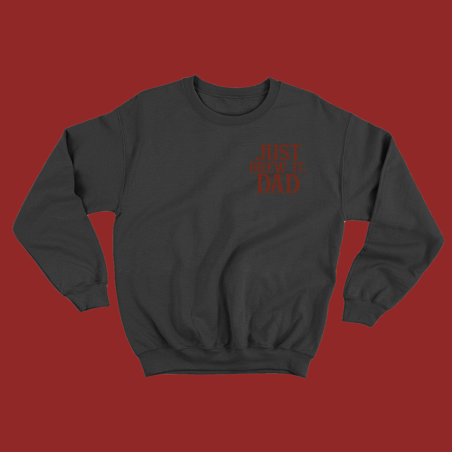 Just Brew It, Dad Brown Sweatshirt