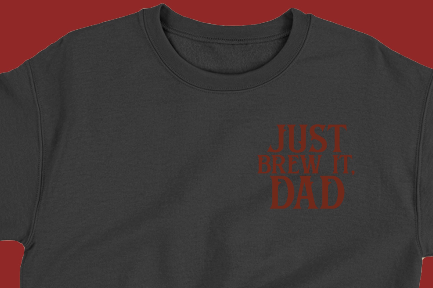 Just Brew It, Dad Brown Sweatshirt