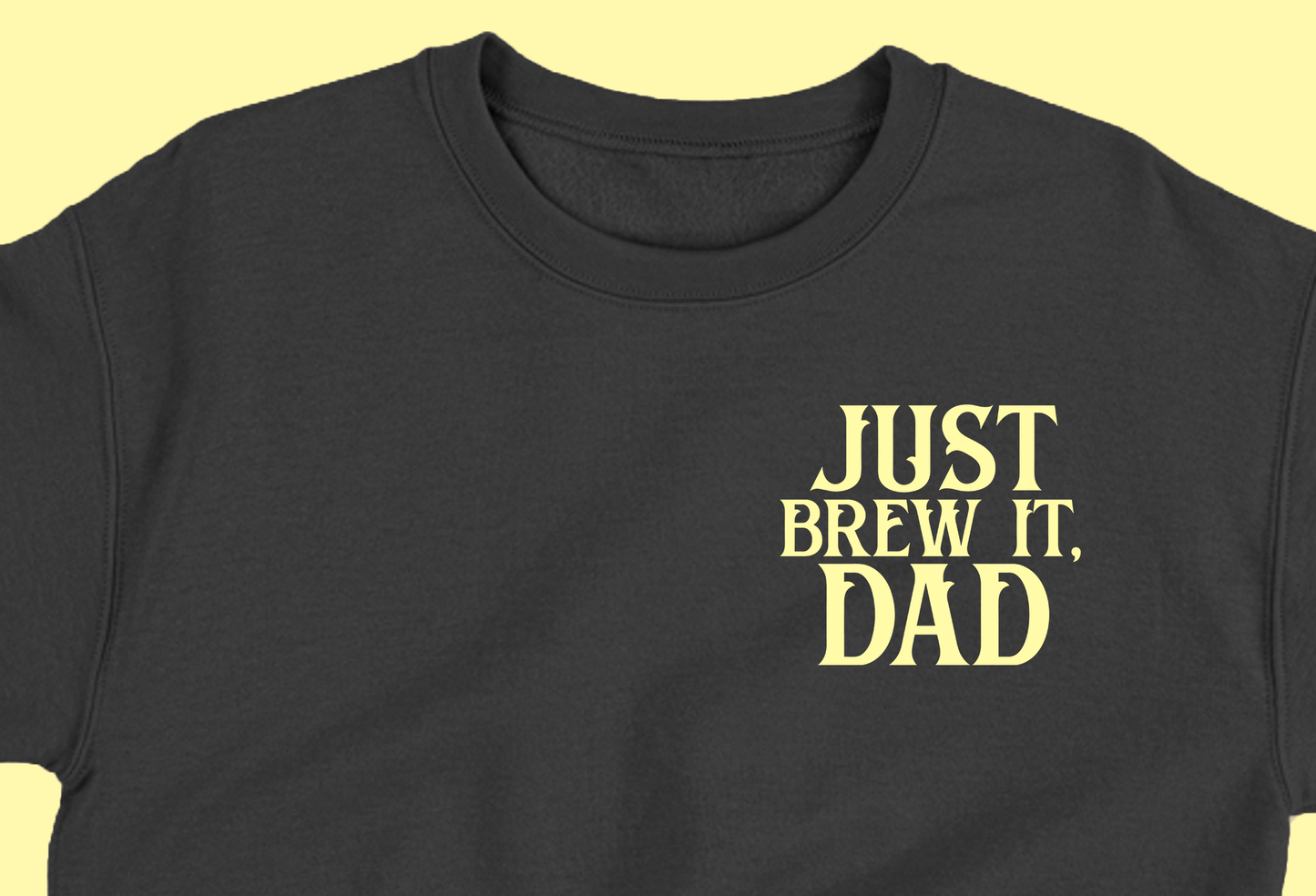 Just Brew It, Dad Yellow Sweatshirt