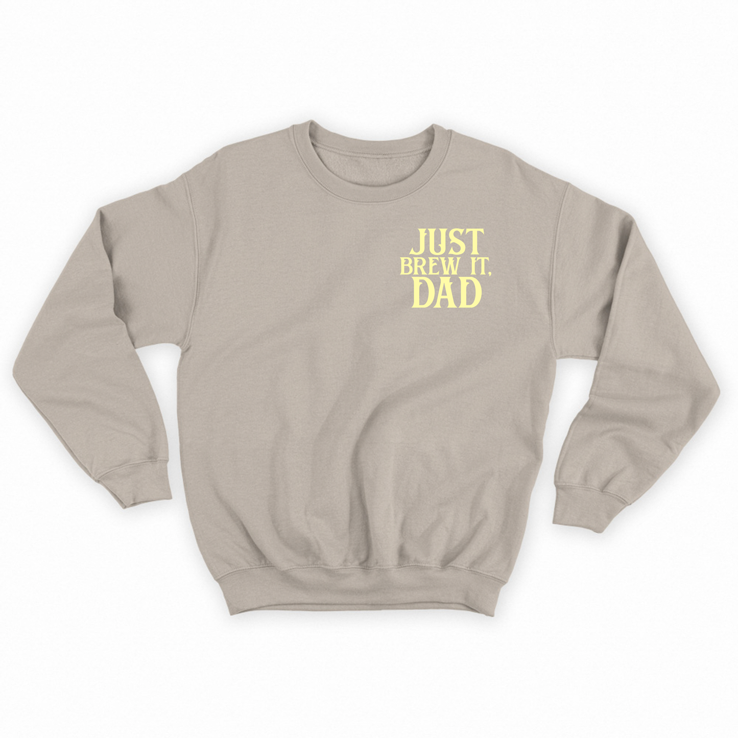 Just Brew It, Dad Yellow Sweatshirt