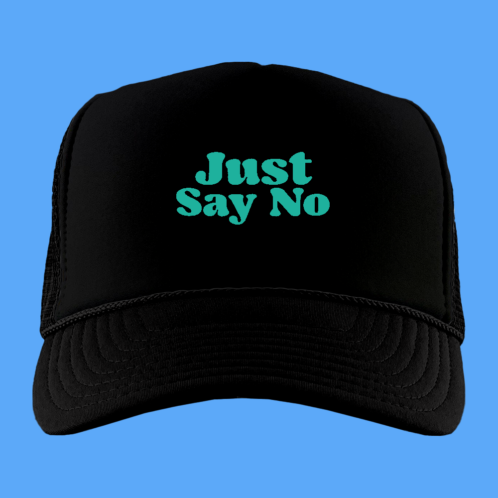 Just Say No Black Foam Trucker Hat