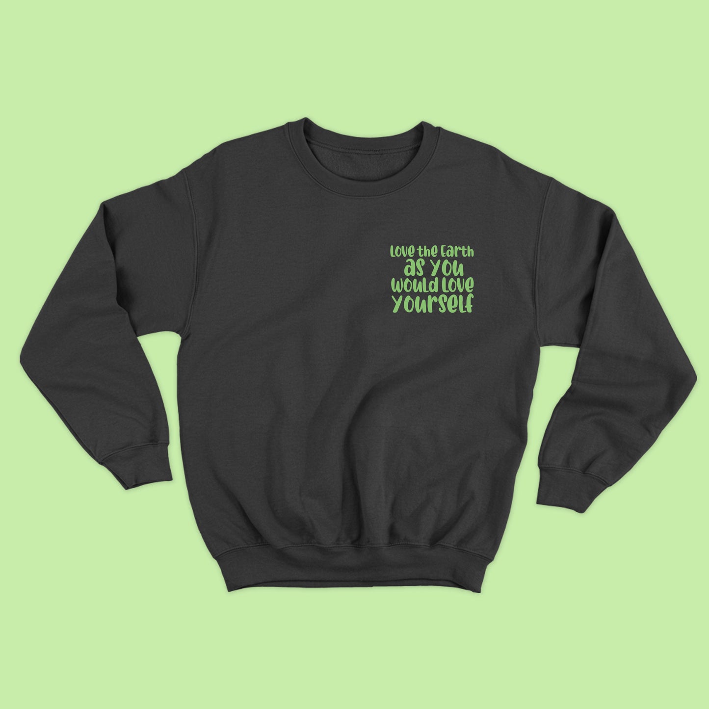 Love the Earth as You Would Love Yourself Light Green Sweatshirt