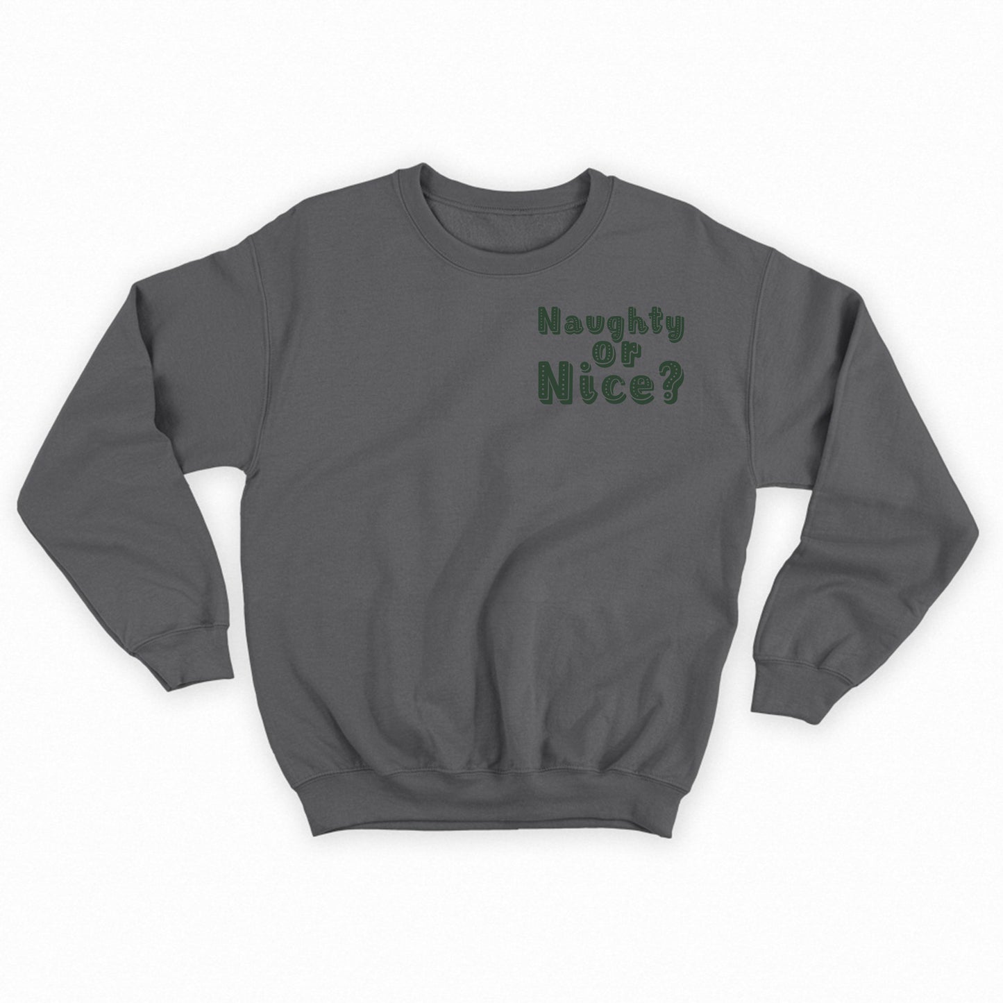 Naughty or Nice? Dark Green Sweatshirt
