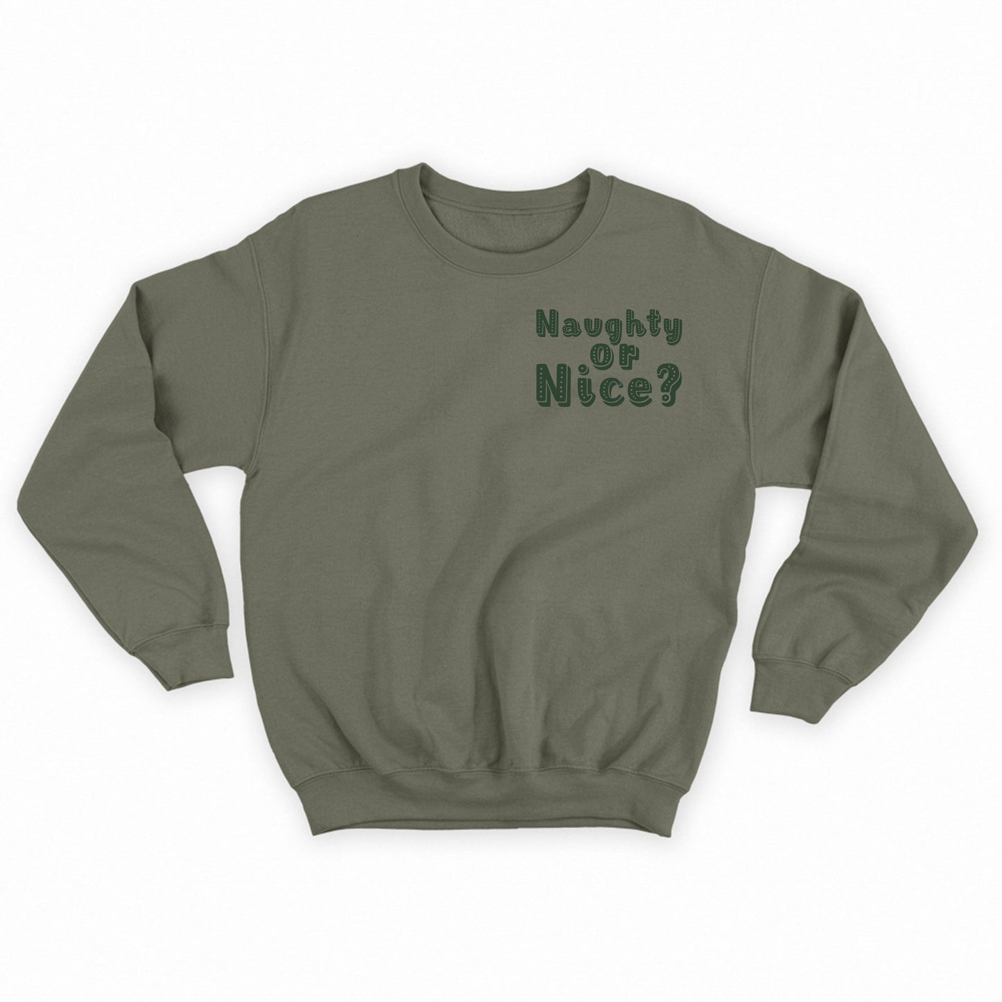 Naughty or Nice? Dark Green Sweatshirt