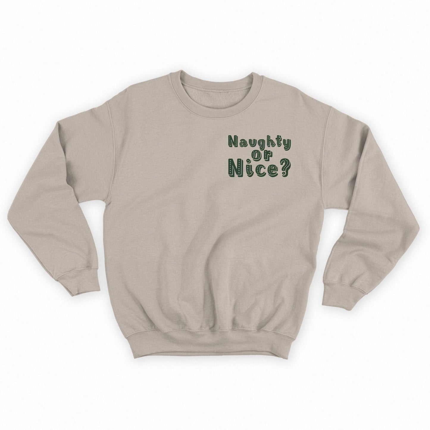 Naughty or Nice? Dark Green Sweatshirt