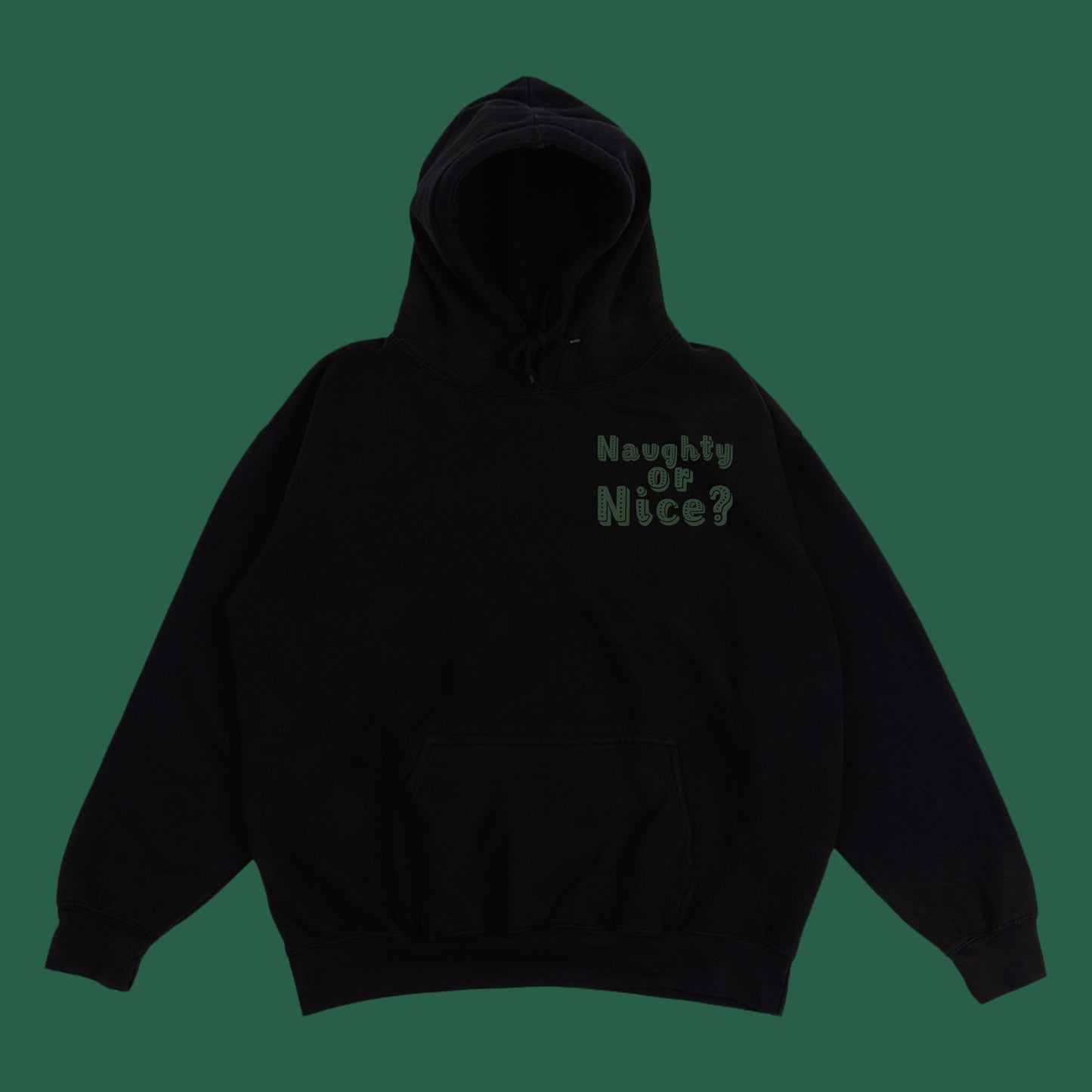 Naughty or Nice? Dark Green Hoodie