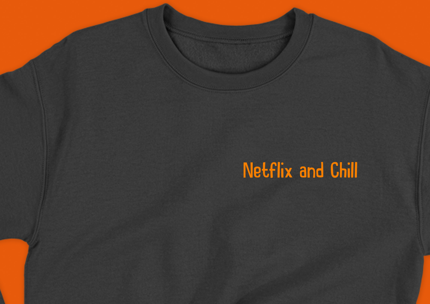 Netflix and Chill Orange Sweatshirt