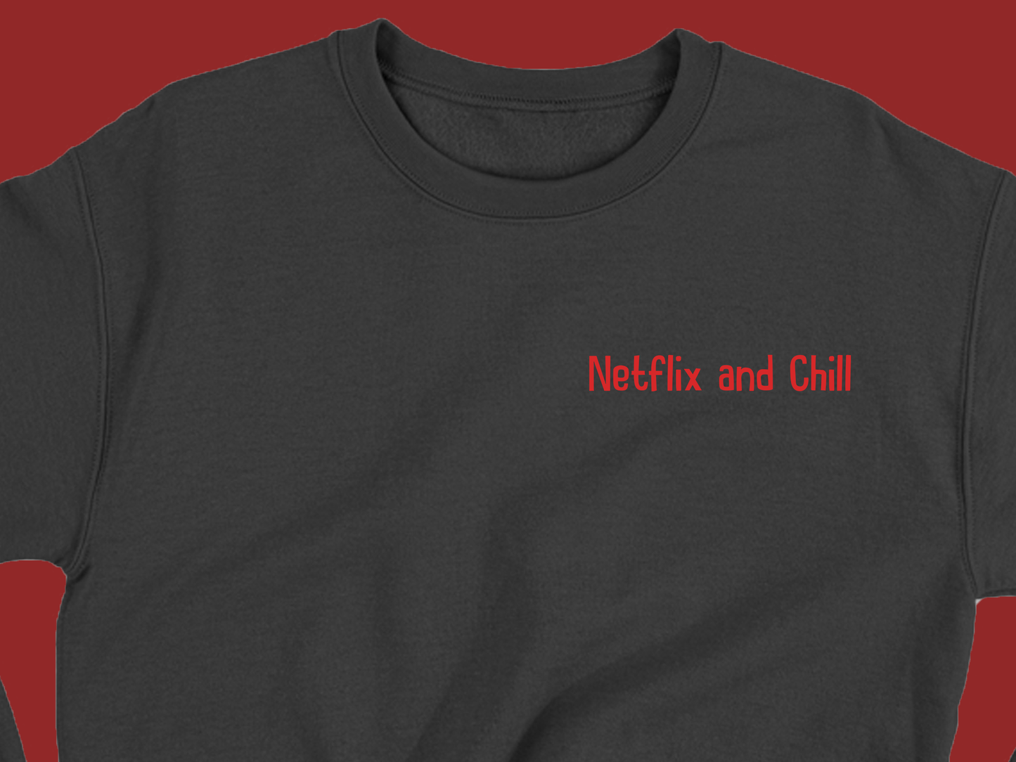 Netflix and Chill Red Sweatshirt