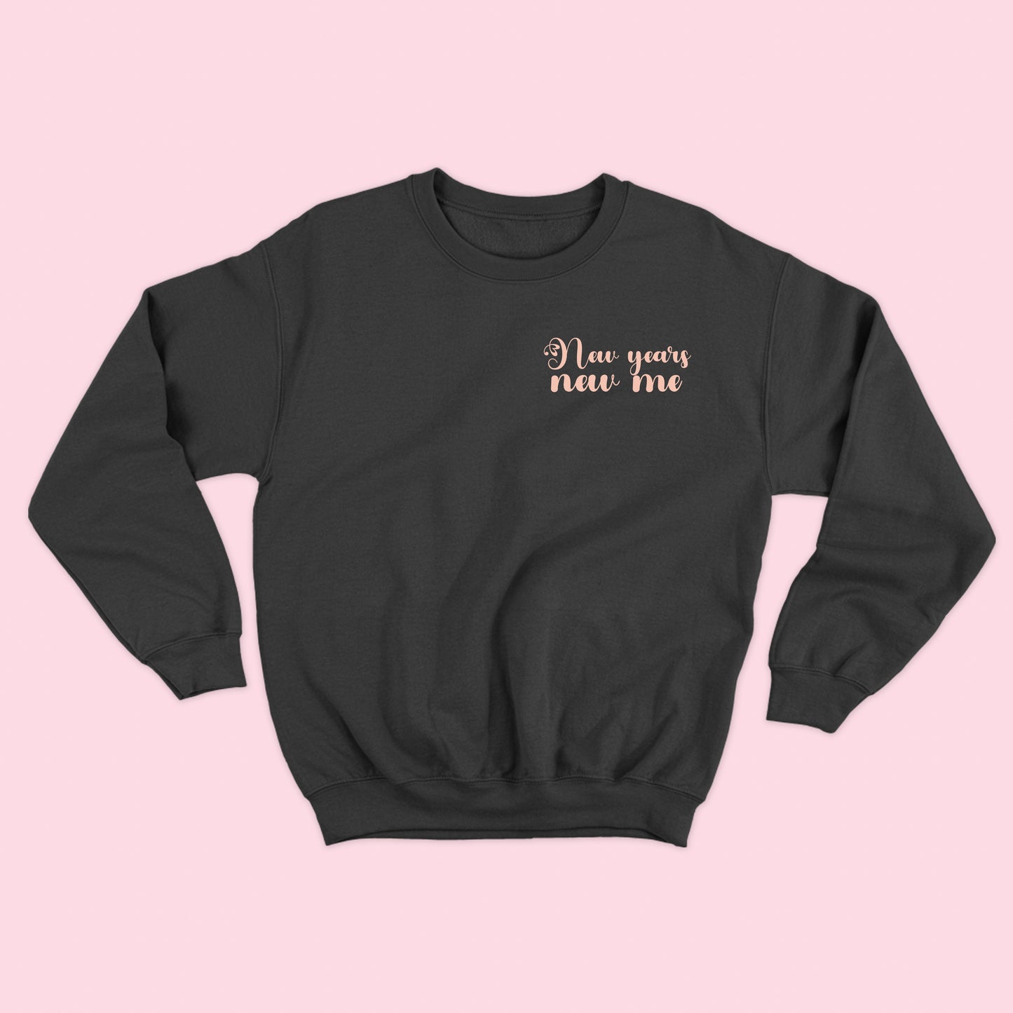 "New years new me" Rose Sweatshirt