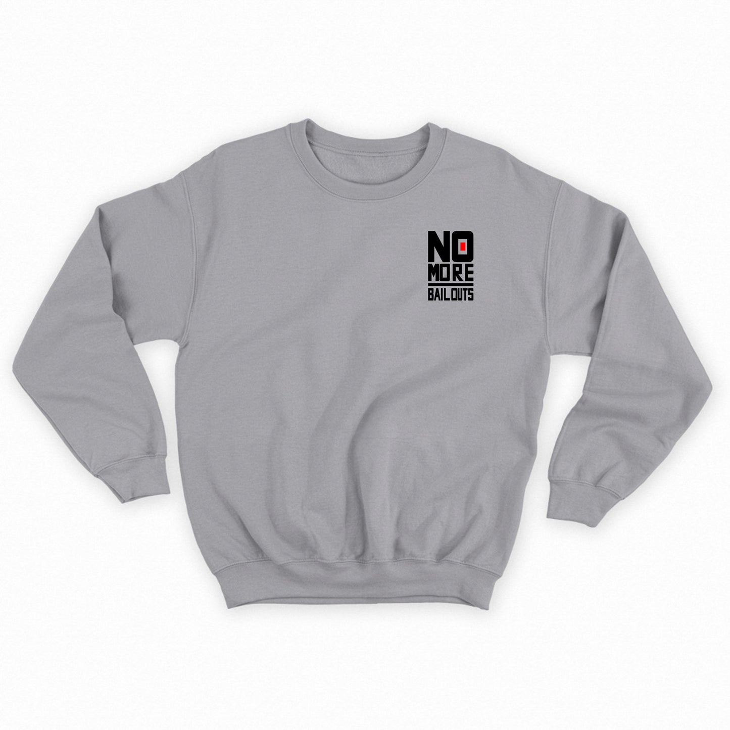 No More Bailouts Sweatshirt