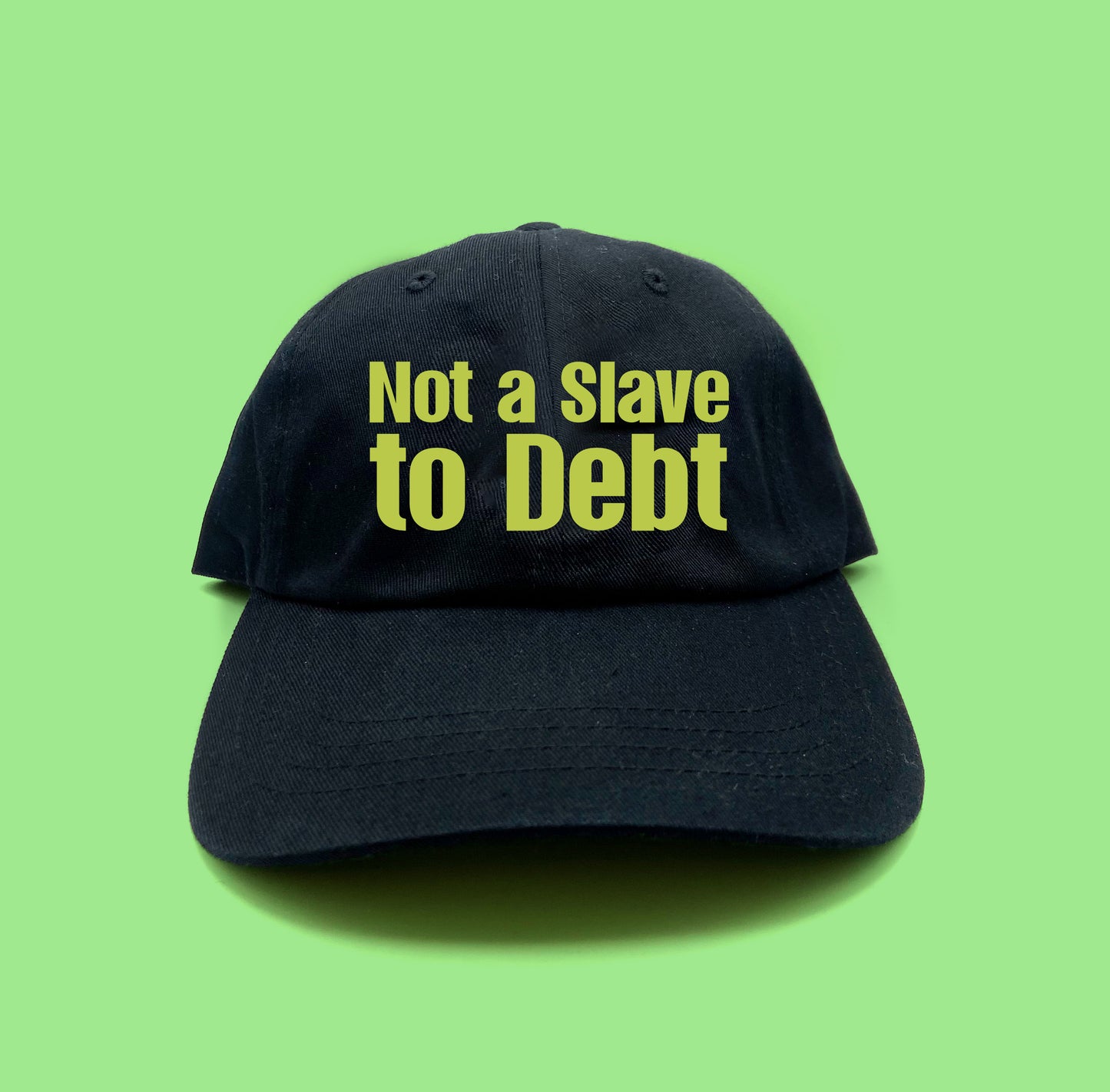 Not a Slave to Debt Yellow Green Dad Hat