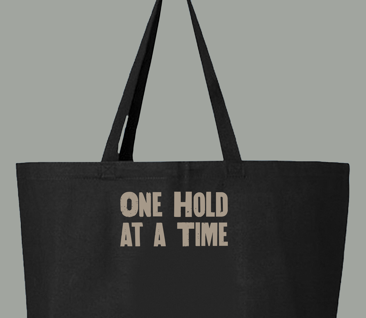 "One Hold at a Time" Grey Brown Tote Bag