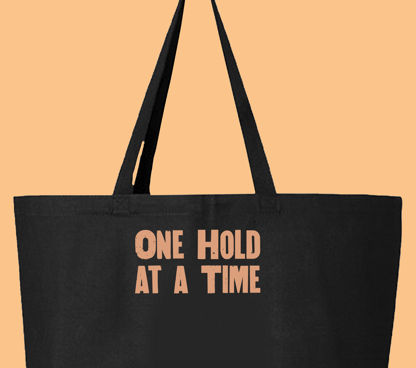 "One Hold at a Time" Light Peach Tote Bag