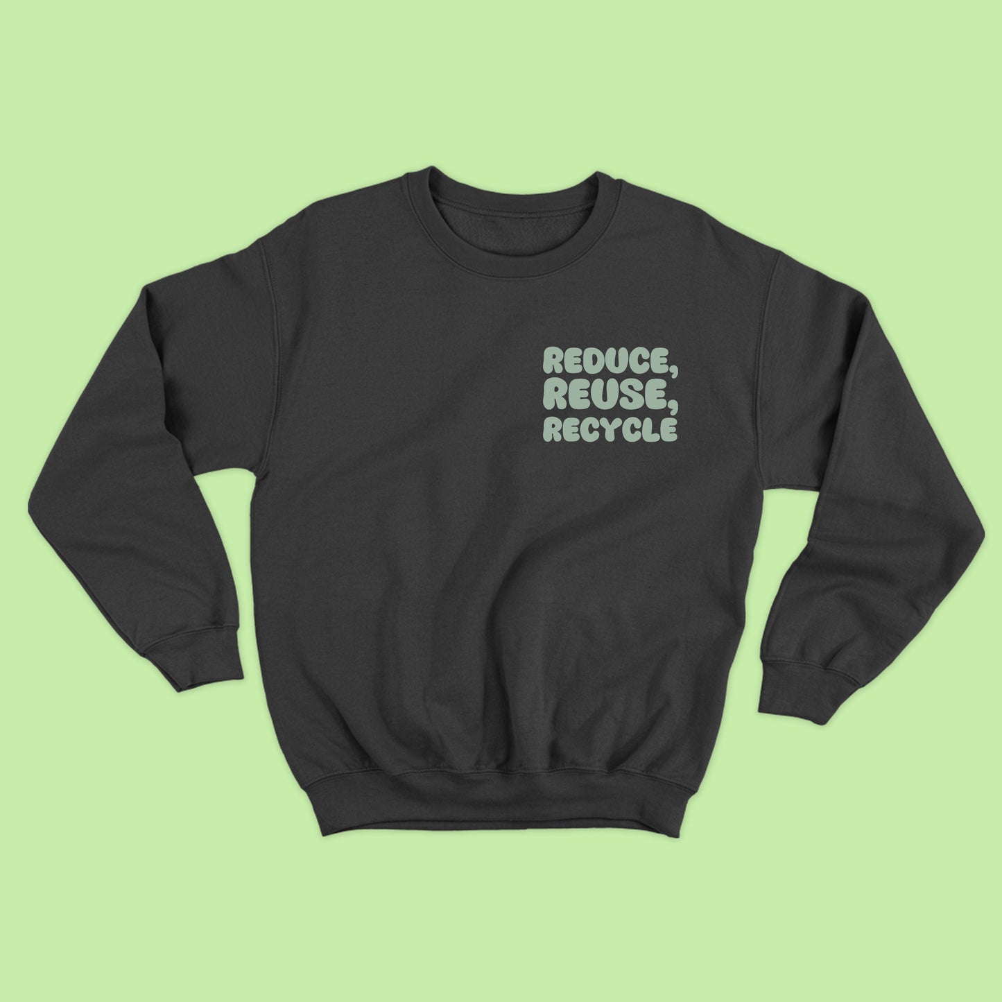 "Reduce, Reuse, Recycle" Gray Green Sweatshirt