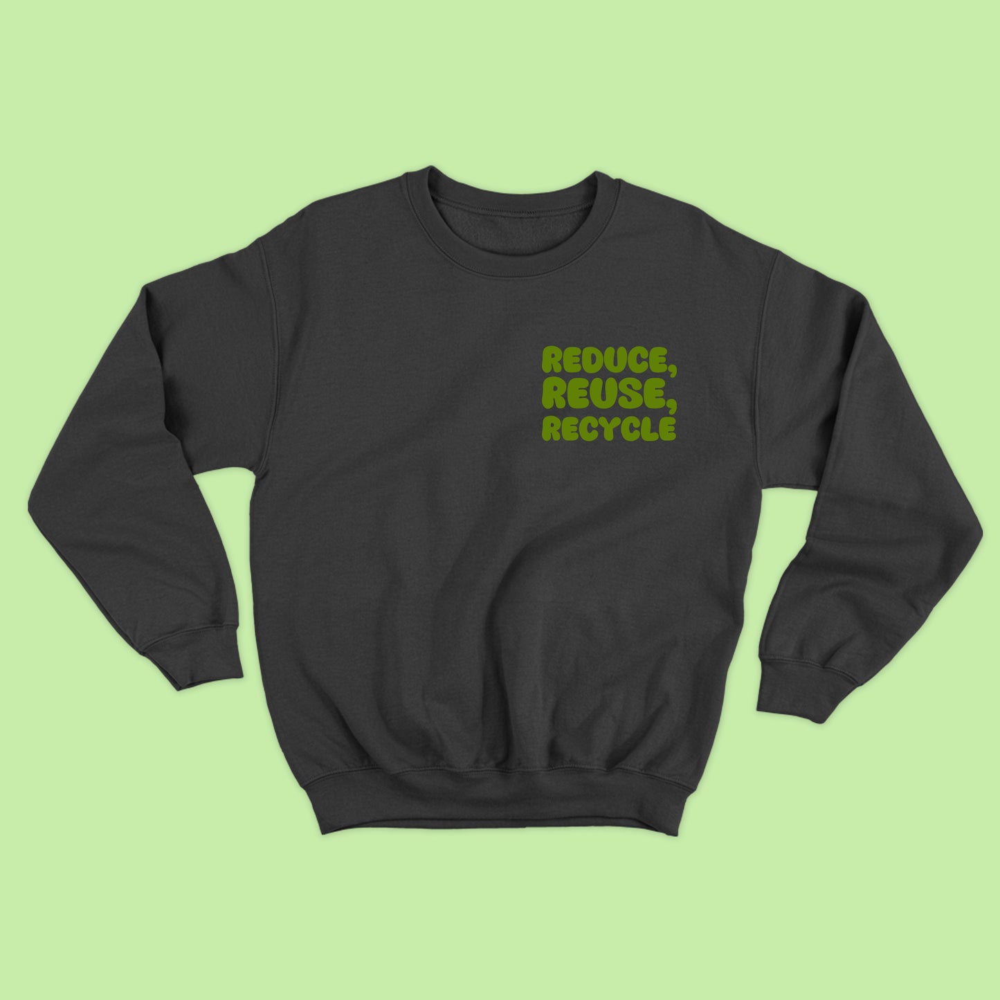 "Reduce, Reuse, Recycle" Green Sweatshirt