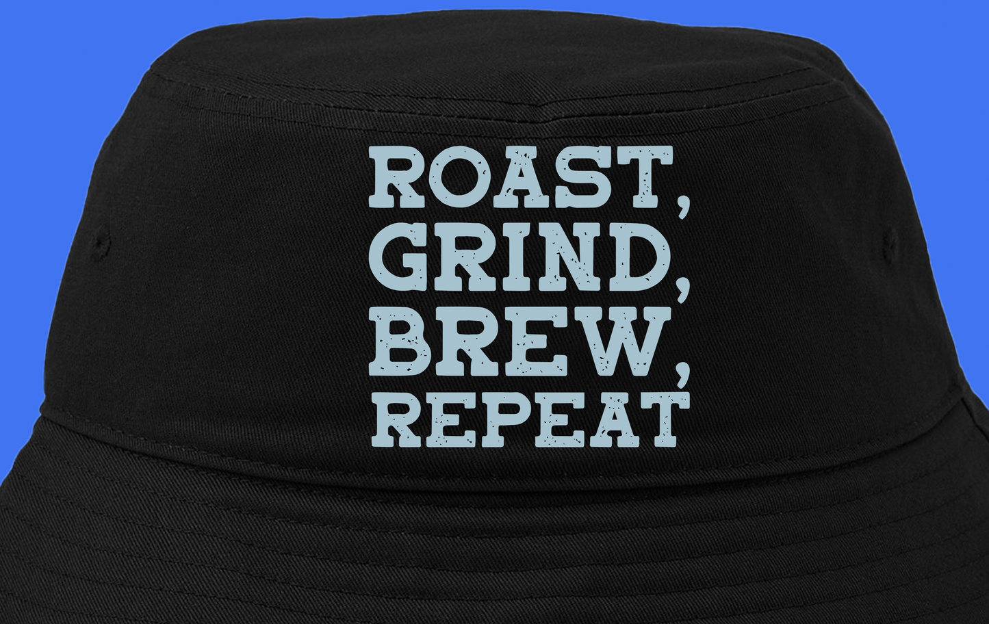 Roast, Grind, Brew, Repeat Sky Blue Bucket Hat