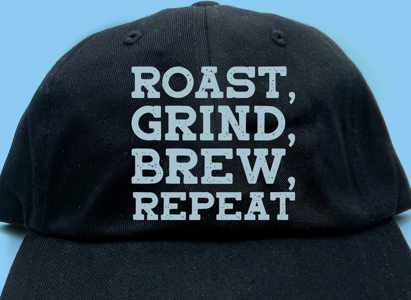 Roast, Grind, Brew, Repeat Sky Blue Dad Hat