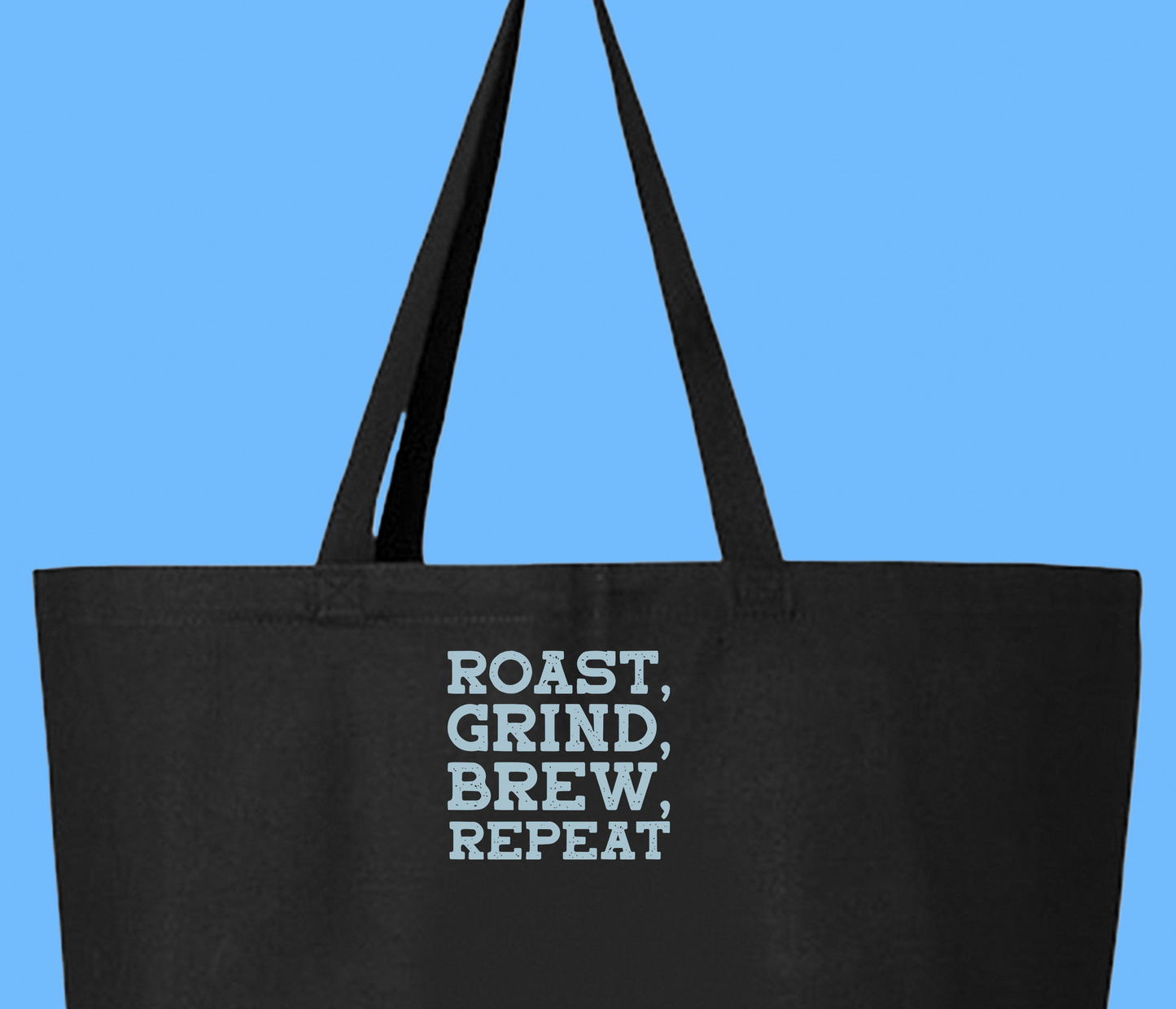 Roast, Grind, Brew, Repeat Sky Blue Tote Bag