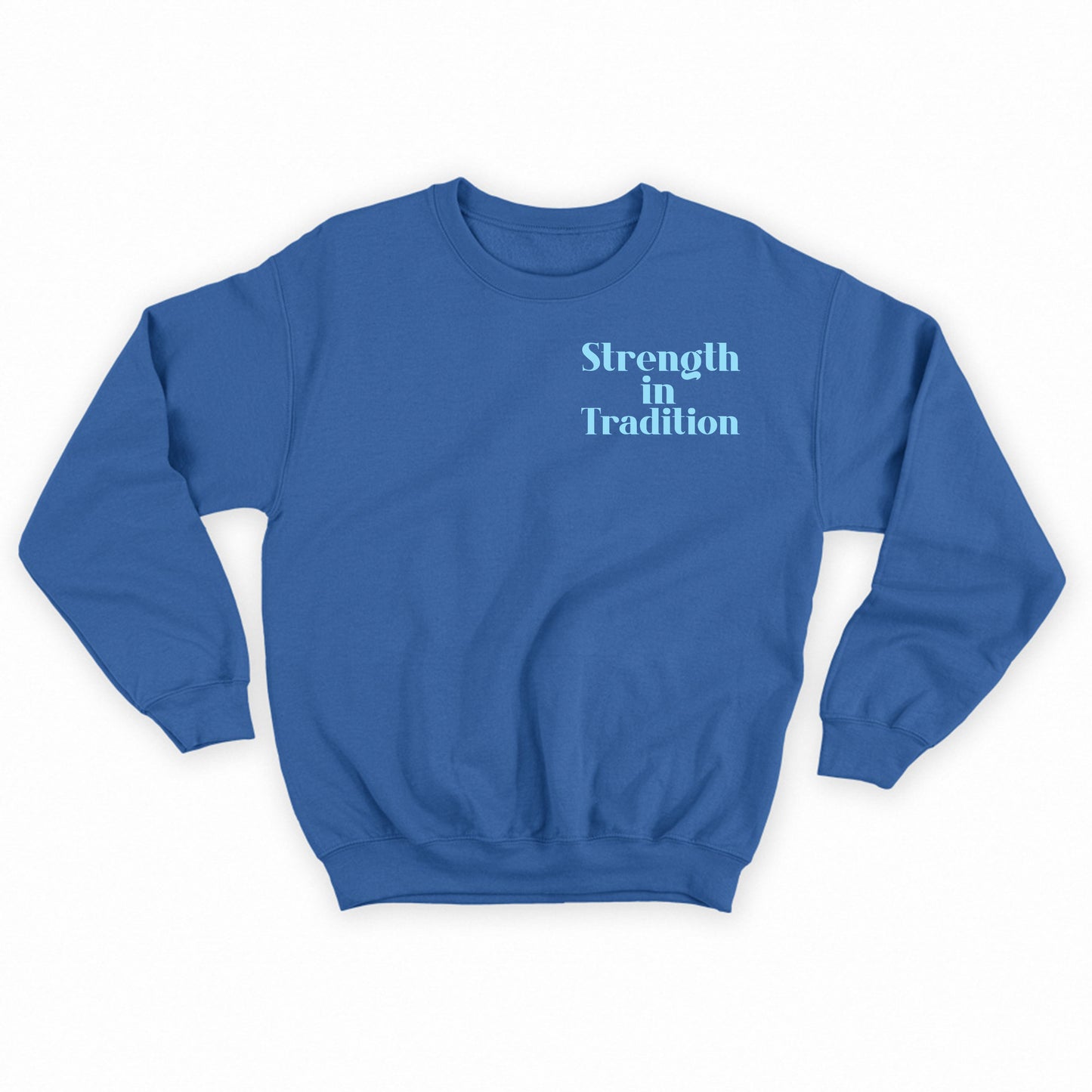Strength in Tradition Sky Blue Sweatshirt