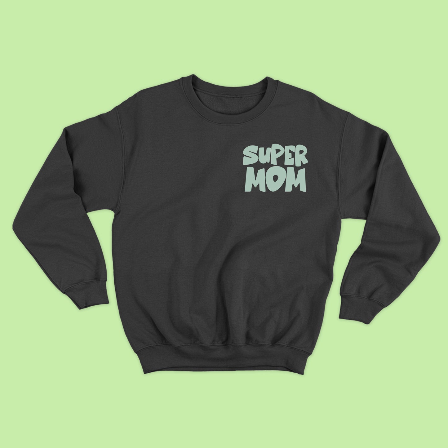 Super Mom Green Sweatshirt