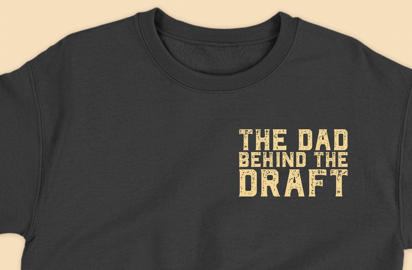 The Dad Behind the Draft Tan Sweatshirt