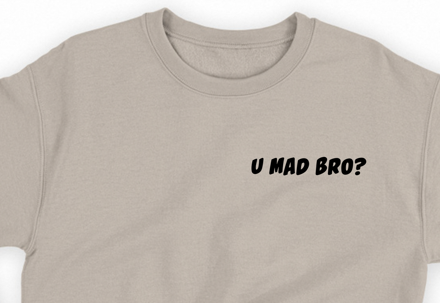 U Mad Bro? Black Sweatshirt