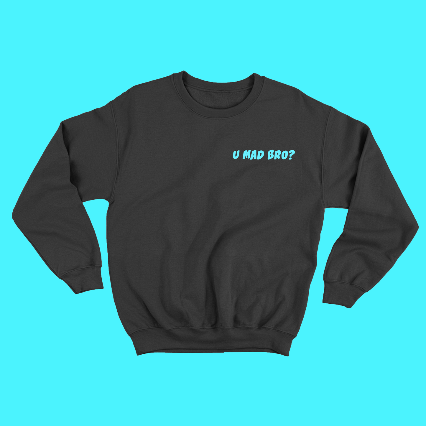 U Mad Bro? Blue Sweatshirt