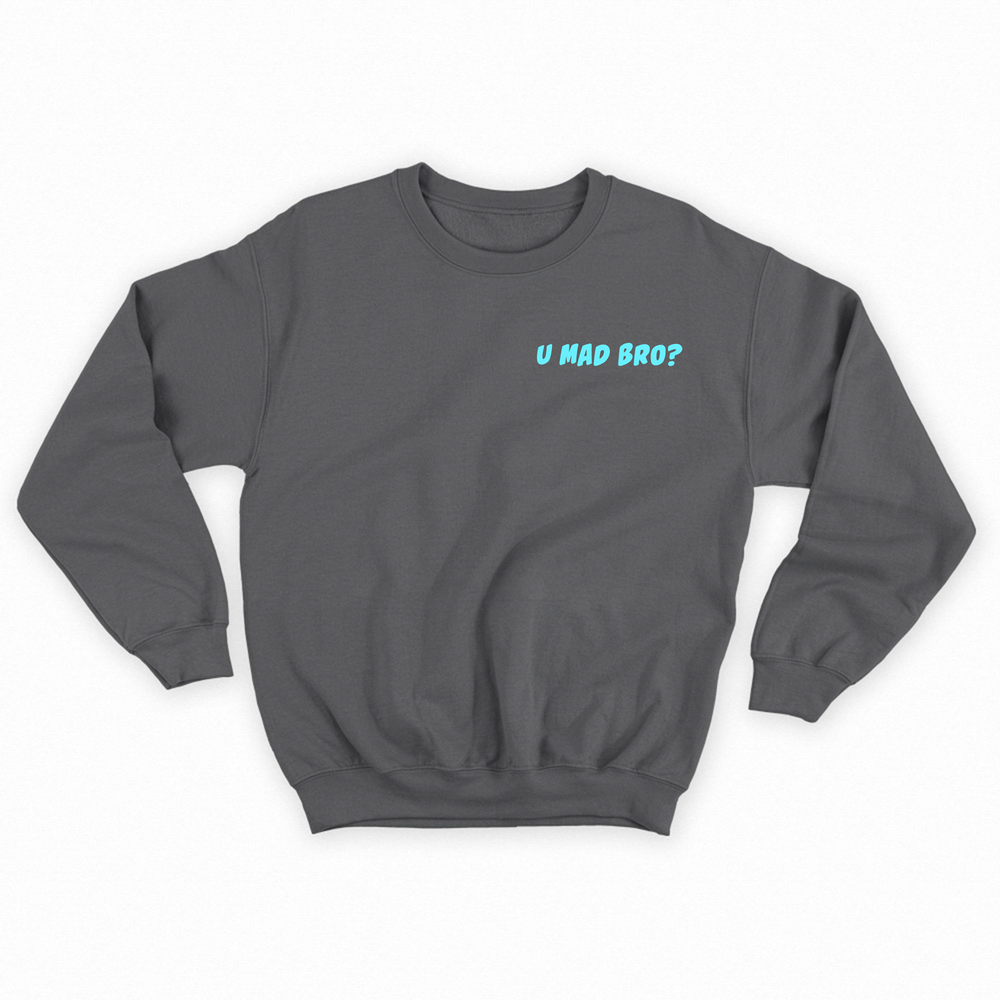 U Mad Bro? Blue Sweatshirt