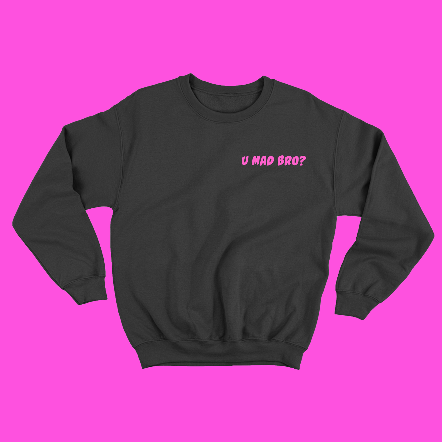 U Mad Bro? Pink Sweatshirt