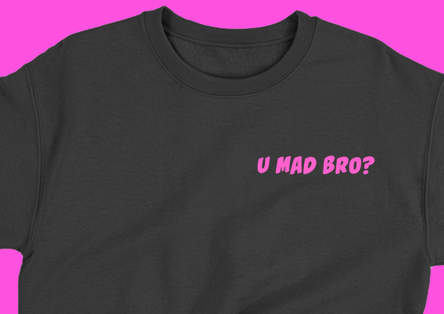 U Mad Bro? Pink Sweatshirt