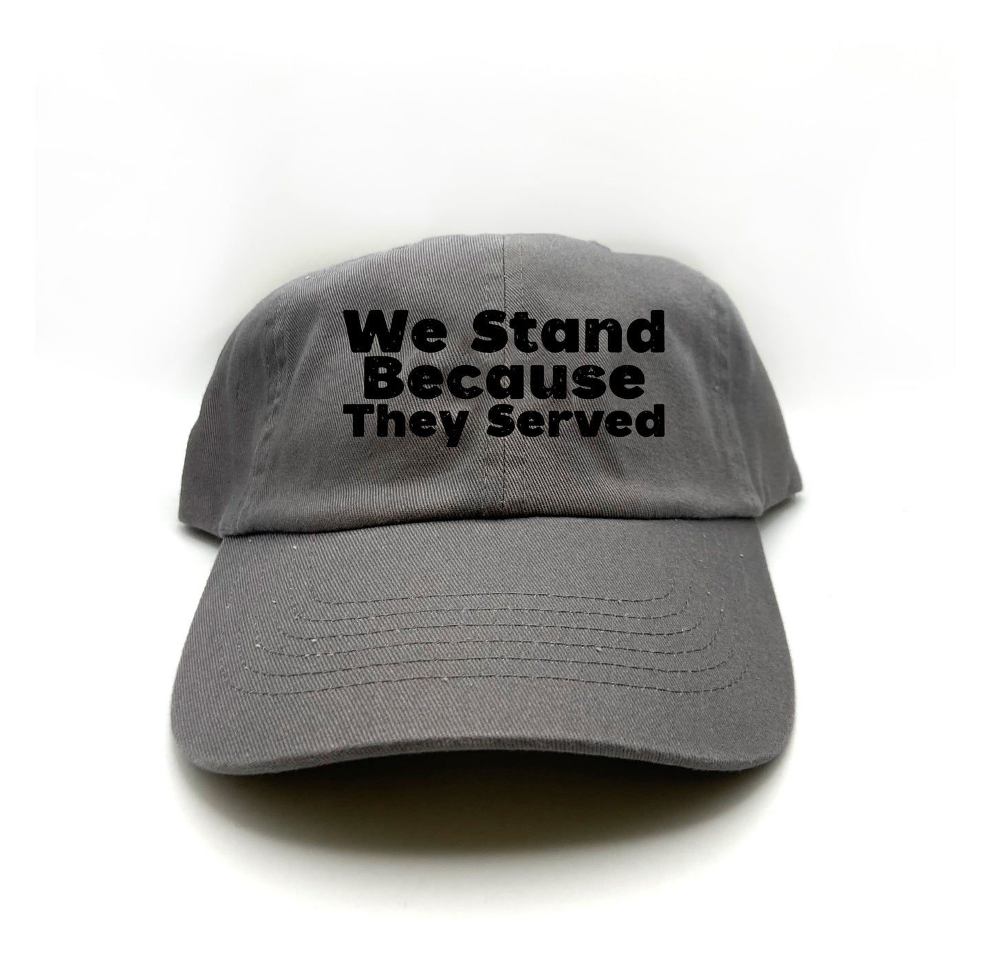 We Stand Because They Served Black Dad Hat