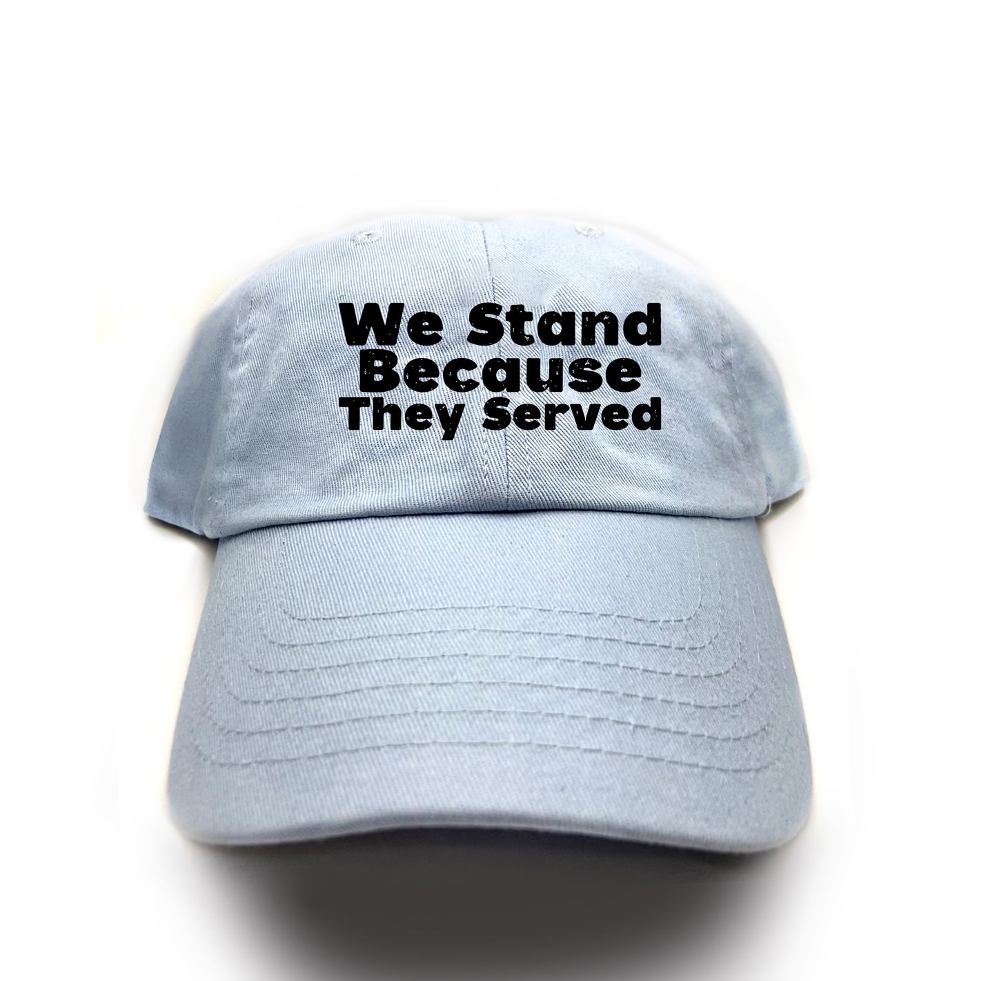 We Stand Because They Served Black Dad Hat