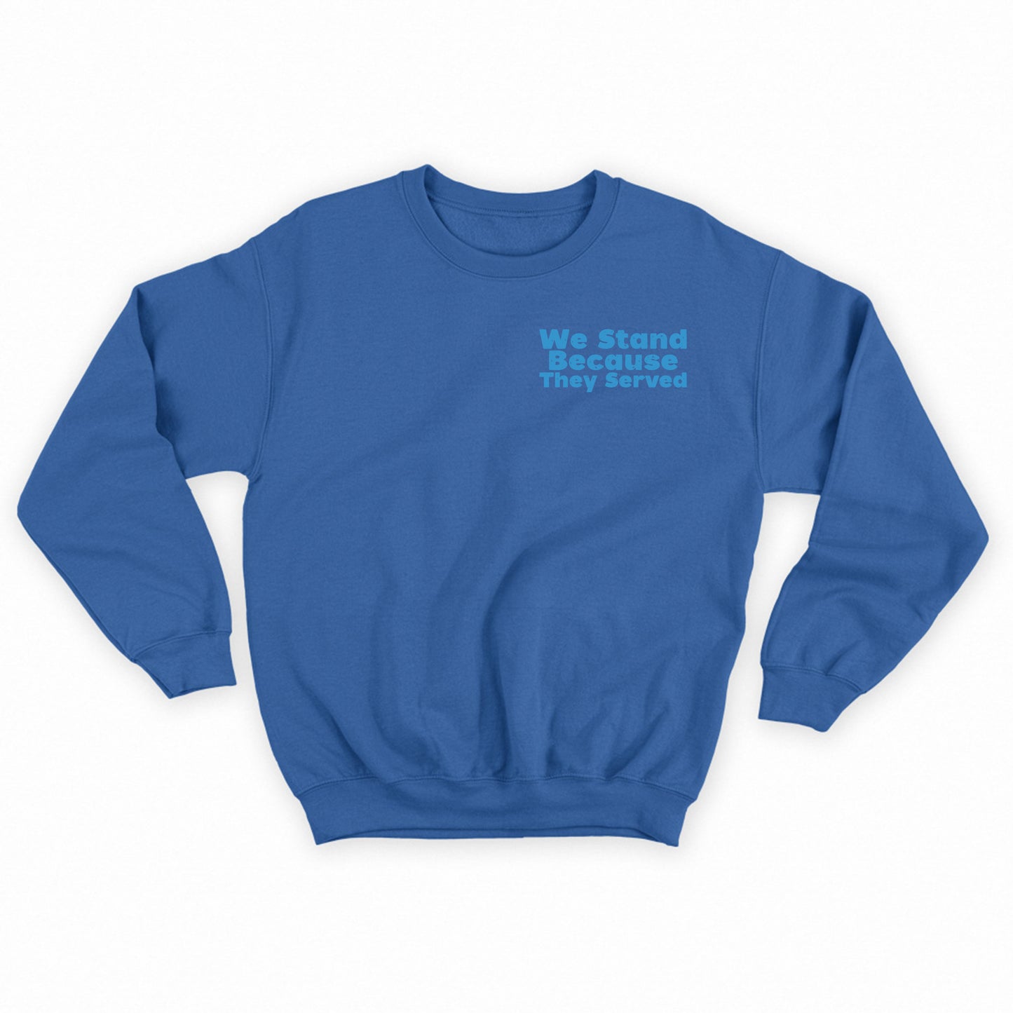 We Stand Because They Served Blue Sweatshirt