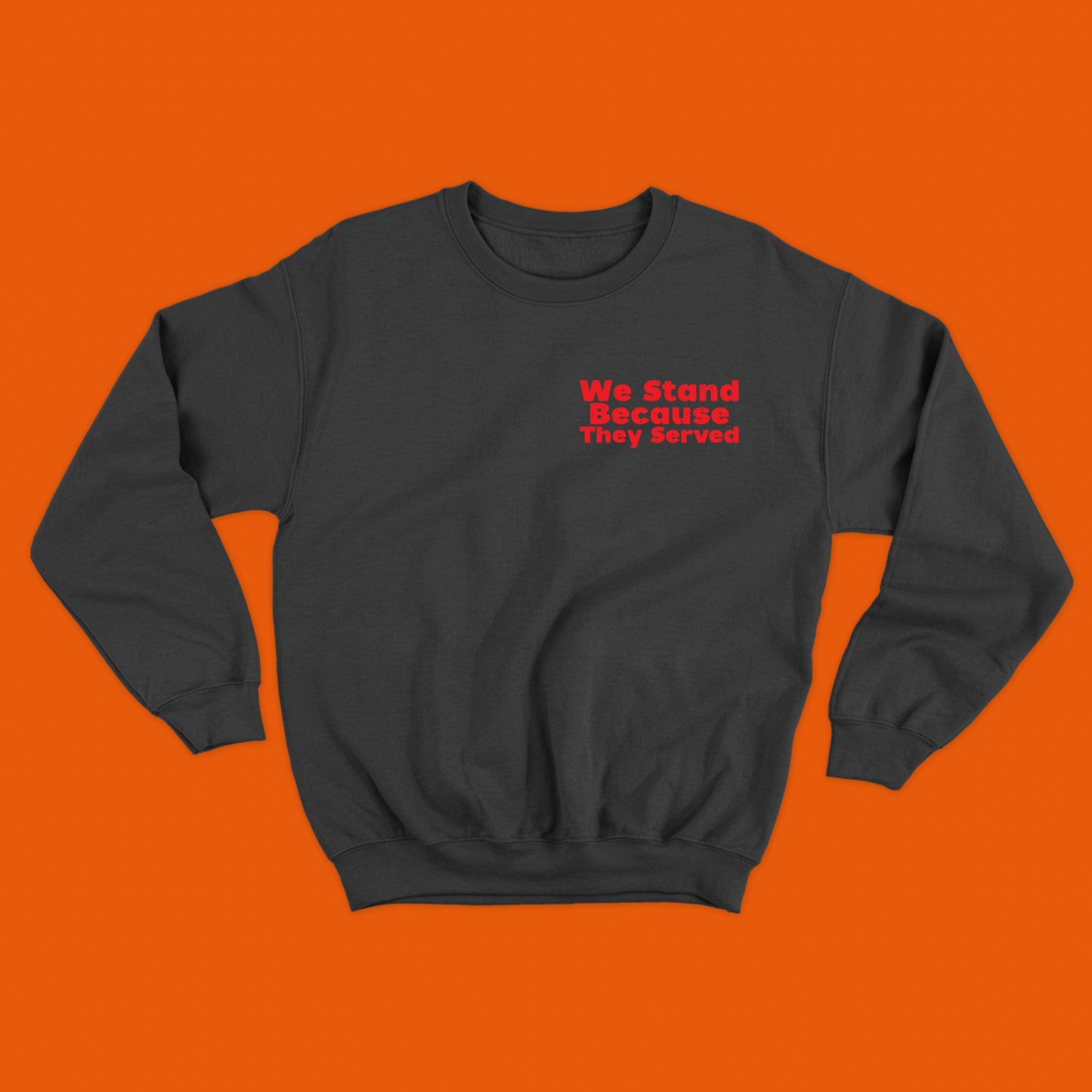 We Stand Because They Served Red Sweatshirt