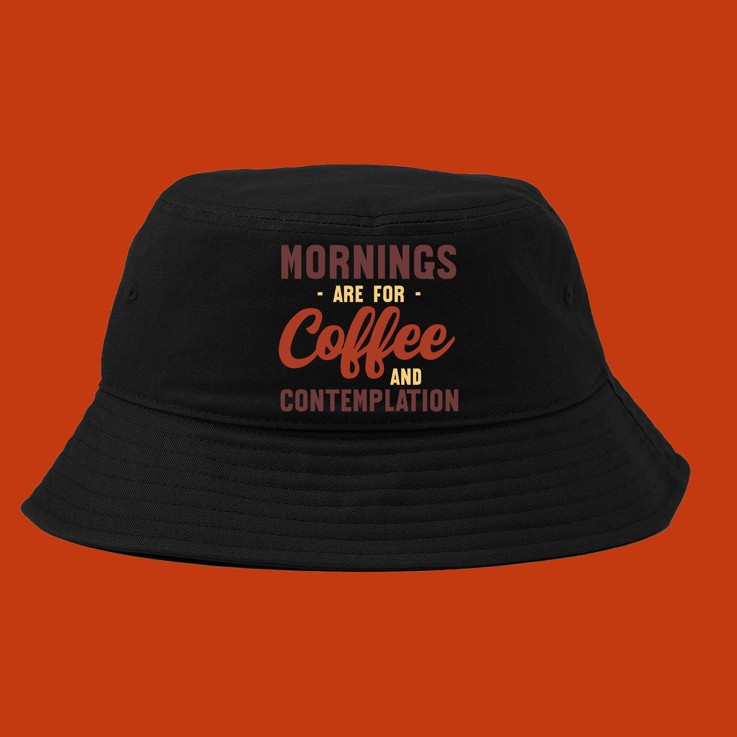 Mornings are for Coffee and Contemplation Variant 2 Bucket Hat