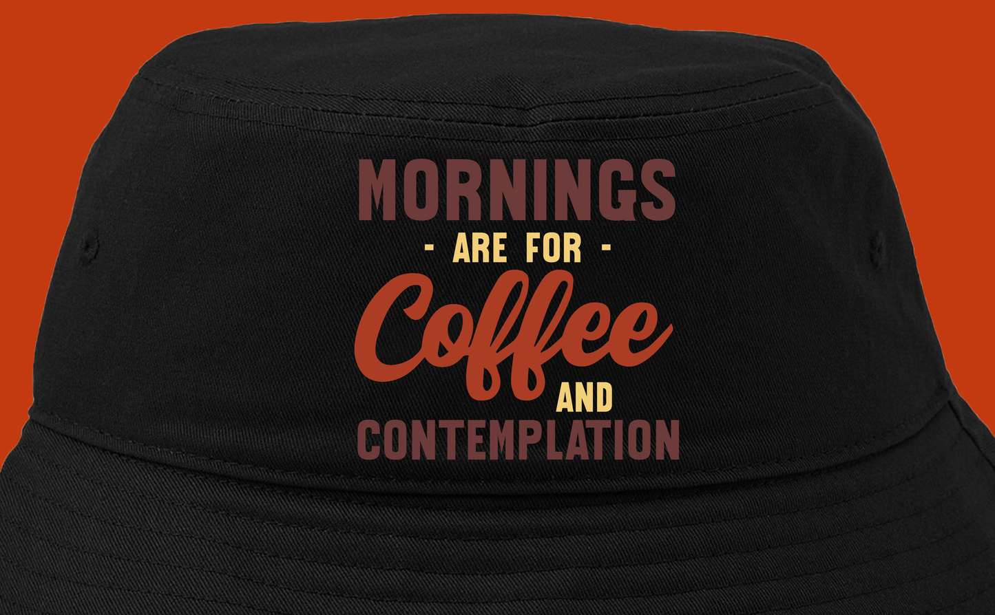 Mornings are for Coffee and Contemplation Variant 2 Bucket Hat