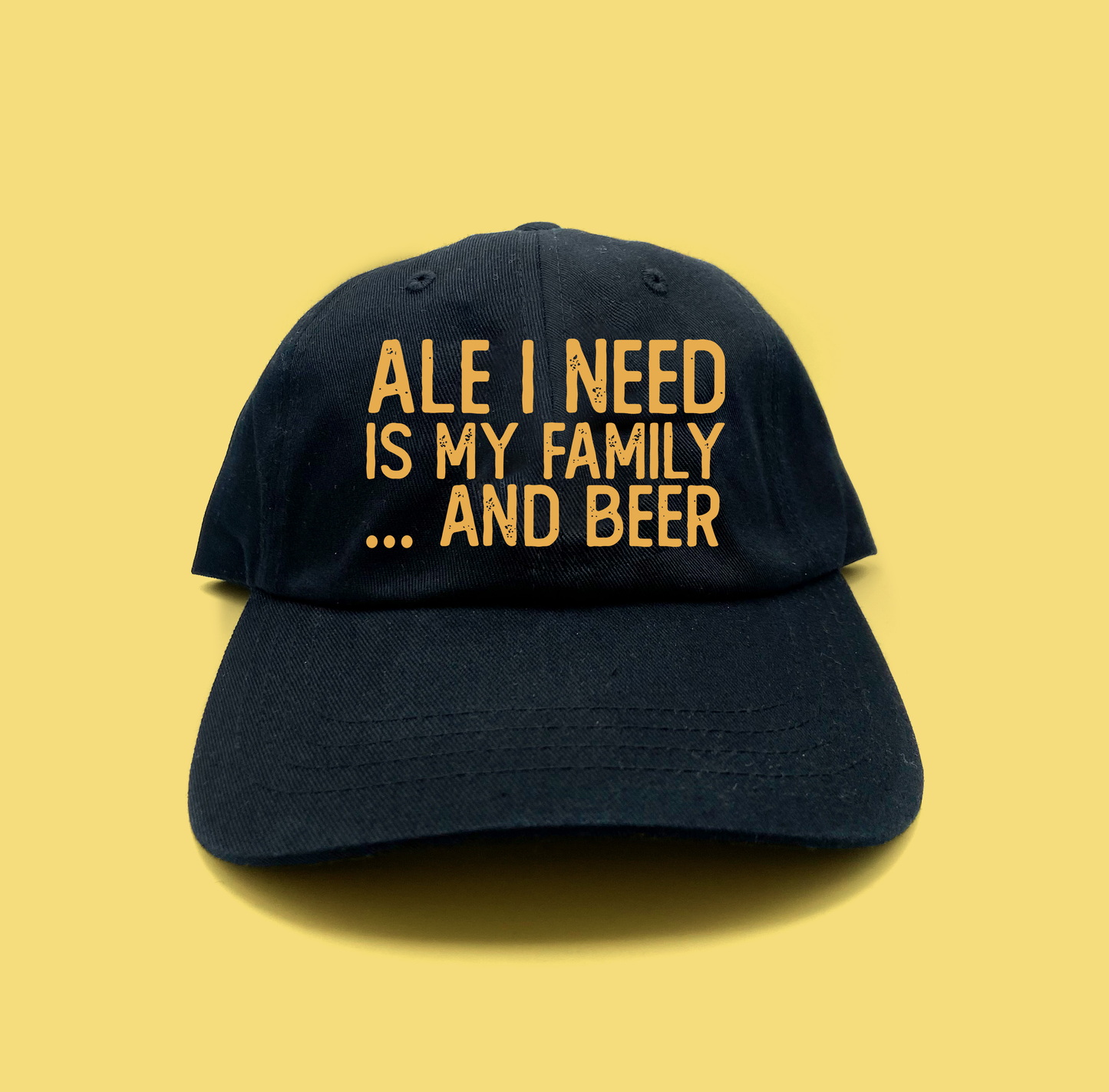 Ale I Need Is My Family... And Beer Yellow Dad Hat