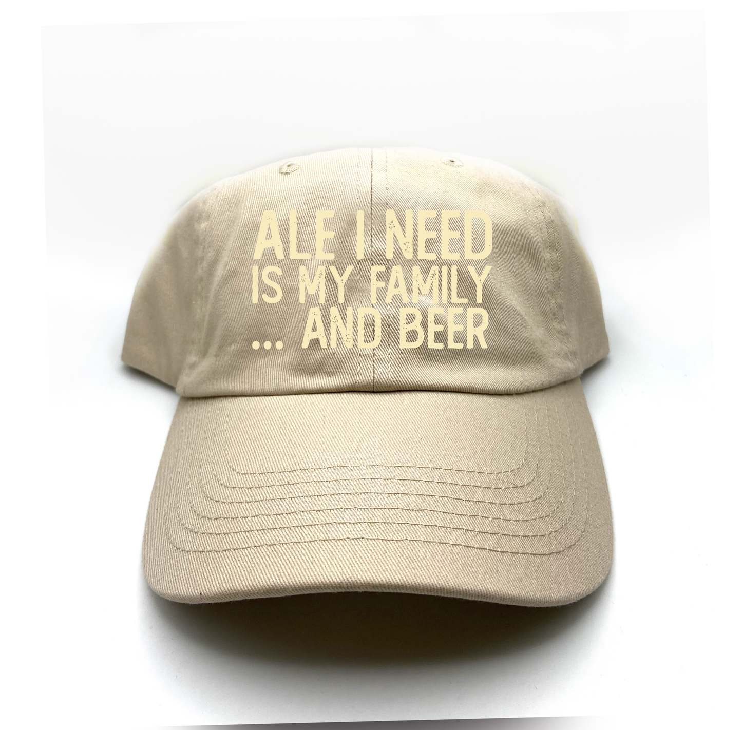 Ale I Need Is My Family... And Beer Tan Dad Hat