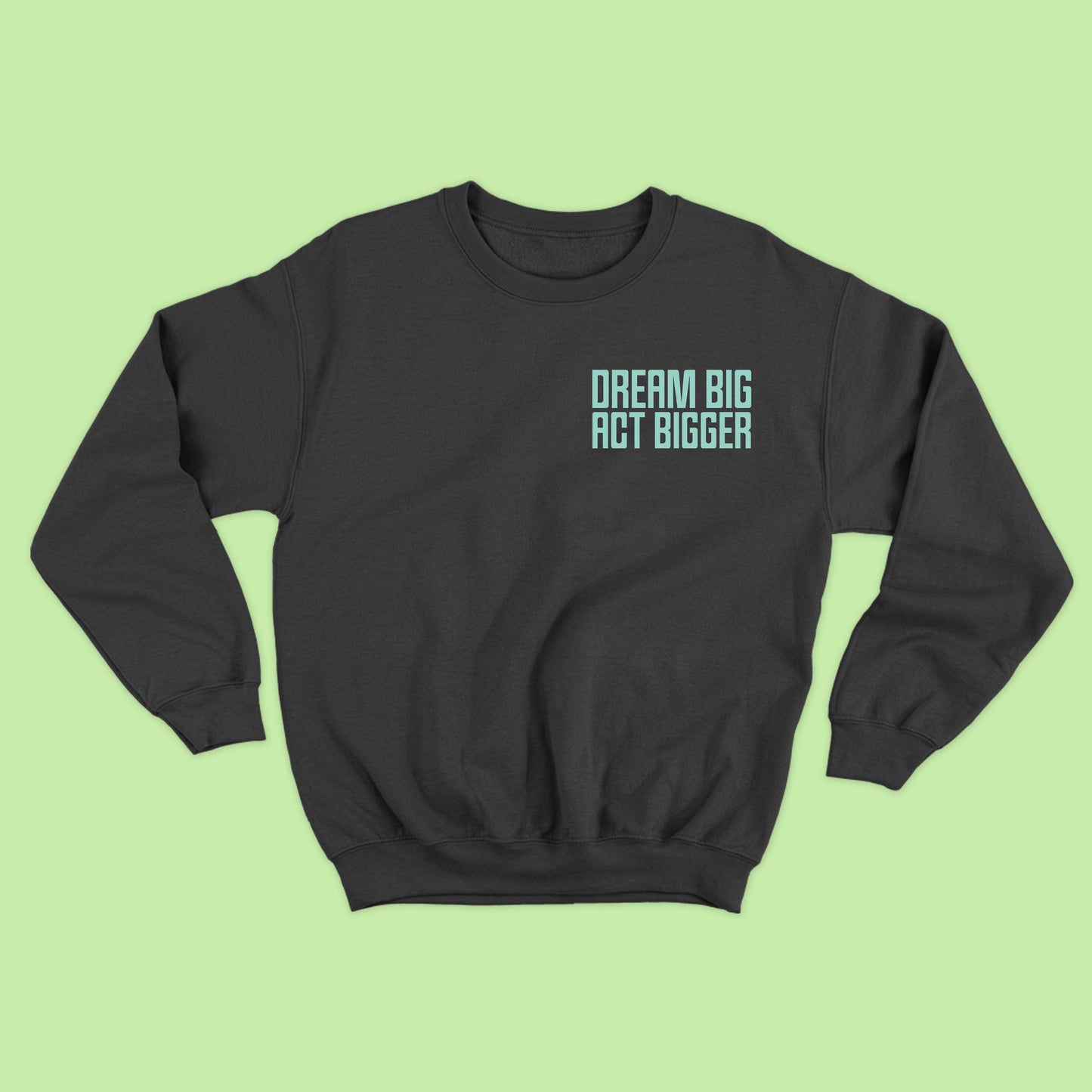 Dream Big Act Bigger MLK Aquatic Awe Sweatshirt