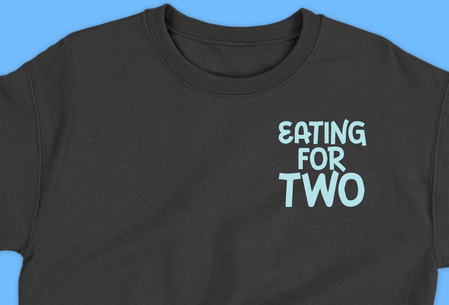 "Eating For Two" Bubbles Sweatshirt