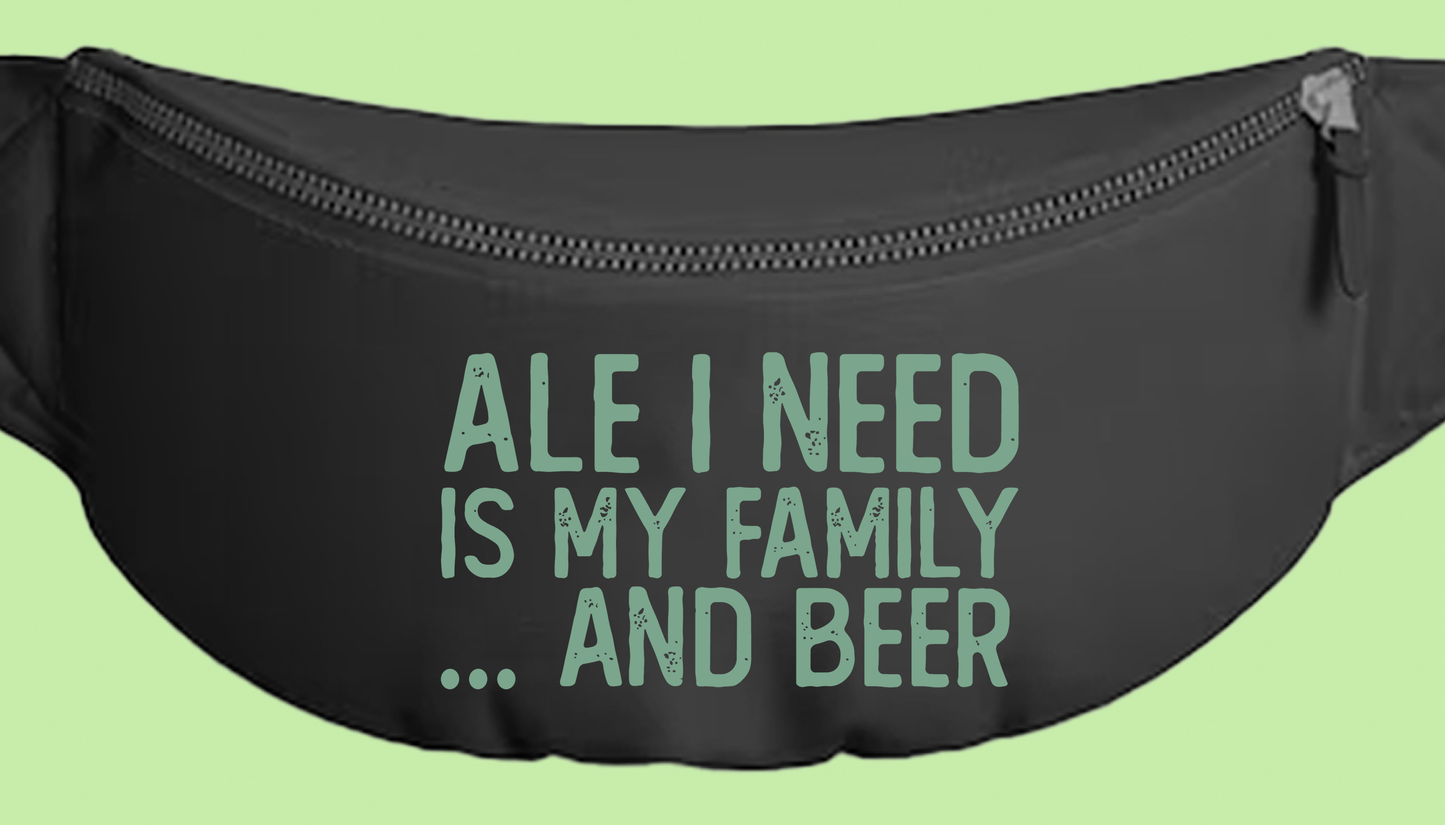 Ale I Need Is My Family... And Beer Green Fanny Pack
