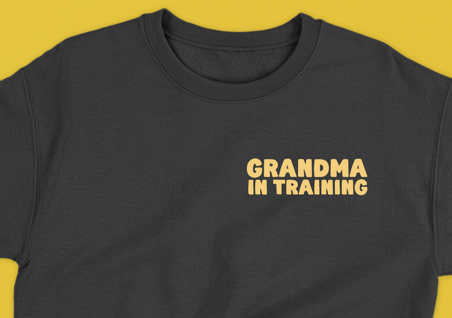 grandma in training light yellow sweatshirt