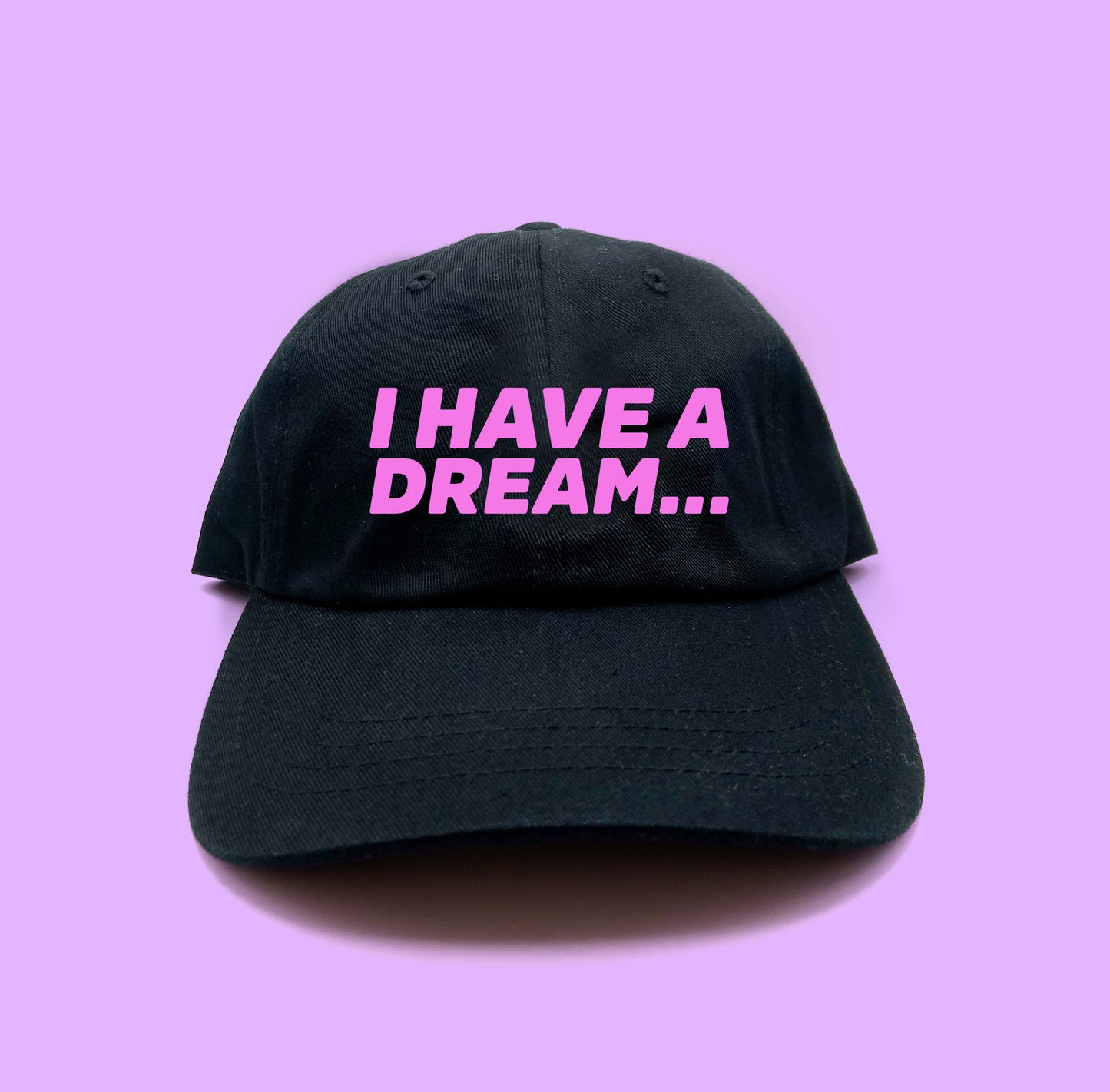 I Have A Dream... Pink Dad Hat